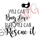 You Can't Buy Love But You Can Rescue It (Bird) Cut File