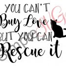 You Can't Buy Love But You Can Rescue It (Cat) Cut File