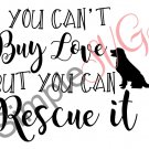 You Can't Buy Love But You Can Rescue It (Dog) Cut File