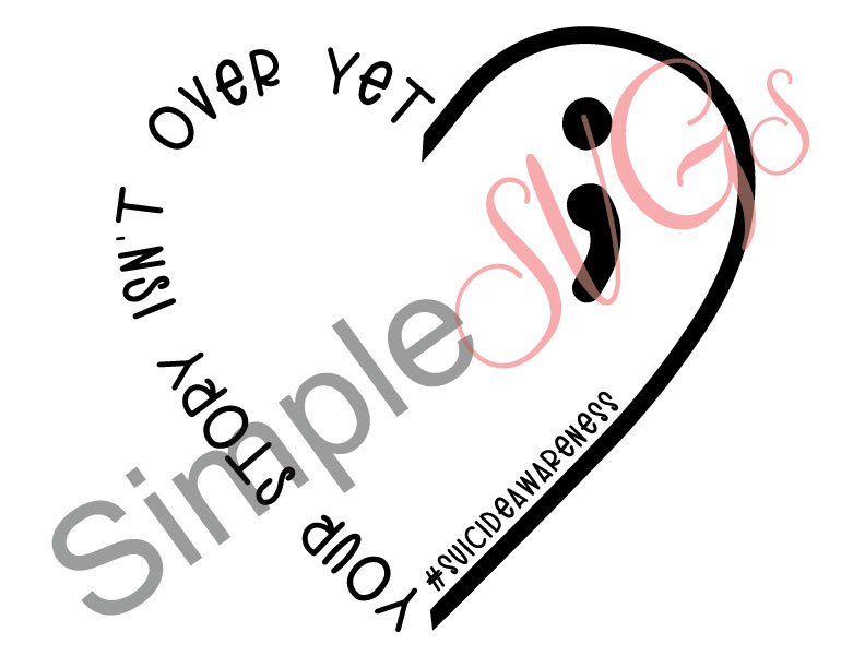 Your Story Isn't Over Yet Suicide Awareness Cut File