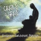 Cradle to the Grave by Liquid Groove Mojo (CD) LIKE NEW