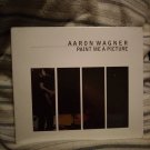 Paint Me A Picture by Aaron Wagner Audio CD - New