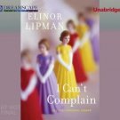 I Can't Complain : (All Too) Personal Essays by Elinor Lipman (2013, Compact...