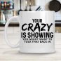 Your Crazy is Showing Mug