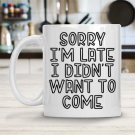 Sorry I'm Late Mug