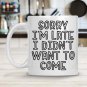 Sorry I'm Late Mug