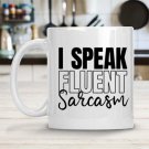 I Speak Fluent Sarcasm Mug