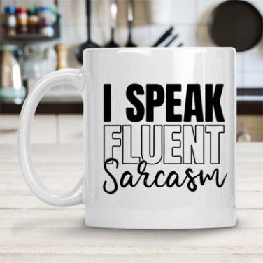 I Speak Fluent Sarcasm Mug