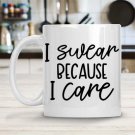I Swear Because I Care Mug