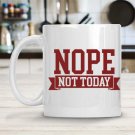 Nope Not Today Mug