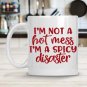 I'm Not A Hot Mess I'm A Spicy Disaster Mug