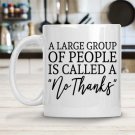A Large Group of People is Called a "No Thanks" Mug