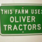 THIS FARM USES OLIVER TRACTORS SIGN METAL ADV SIGNS O