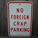 NO FOREIGN CRAP PARKING SIGN METAL ADV SIGNS O NO FOREIGN CRAP PARKING SIGN METAL ADV SIGNS O
