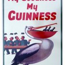 GUINNESS BEER IRISH TIN SIGN MY GOODNESS GUINNESS BEER IRISH TIN SIGN MY GOODNESS