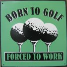 BORN TO GOLF TIN METAL SIGN