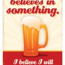 EVERYBODY BELIEVES IN SOMETHING PUB BAR TAVERN SIGN