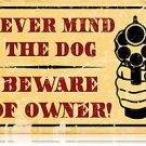 Never Mind the Dog BEWARE OF OWNER HEAVY METAL SIGN Never Mind the Dog BEWARE OF OWNER HEAVY METAL SIGN