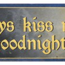 Always Kiss Me Goodnight HEAVY METAL SIGN Always Kiss Me Goodnight HEAVY METAL SIGN