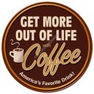 COFFEE GET MORE OUT OF LIFE Heavy Metal Sign