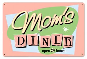 MOM'S DINER OPEN 24 HOURS HEAVY METAL SIGN