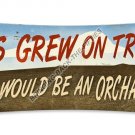 IF IDIOT'S GREW ON TREES HEAVY METAL SIGN