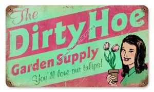DIRTY HOE GARDEN SUPPLY HEAVY METAL SIGN