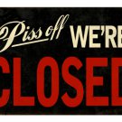 WE'RE CLOSED PISS OFF HEAVY METAL SIGN