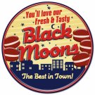 FRESH TASTY BLACK MOONS BEST IN TOWN ROUND METAL SIGN
