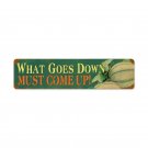 WHAT GOES DOWN MUST COME UP VINTAGE METAL SIGN WHAT GOES DOWN MUST COME UP VINTAGE METAL SIGN