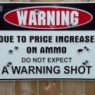 WARNING SHOT AMMO PRICE large aluminum METAL SIGN HOME GARAGE DECOR