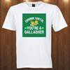 Drink until you're a Gallagher shameless white tee T-Shirt S M L XL 2XL 3XL