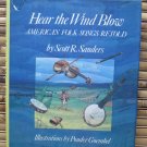 Hear the Wind Blow . American Folk Songs Retold by Scott R. Sanders Bradbury Press 1985 1st Edition