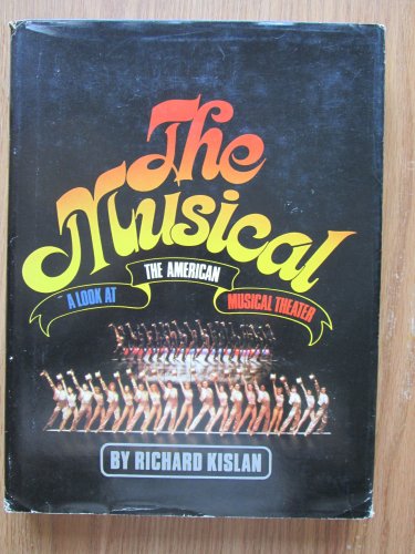 The Musical: A Look at the American Musical Theater by Richard Kislan &acirc;�&curren; Prentice Hall 1980