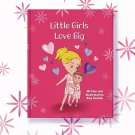 Little Girls Love Big - A Valentine's Day Story for Toddlers - Paperback - NEW