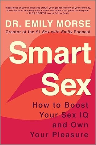 Smart Sex: How to Boost Your Sex IQ and Own Your Pleasure Paperback