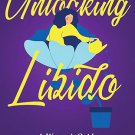 Unlocking Libido: A Woman's Guide to Rediscovering Desire Paperback