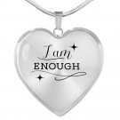 I am Enough Necklace Stainless Steel or 18k Gold Finish Heart Pendant 18"-22"