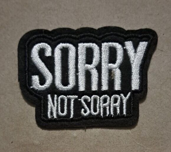 Sorry Not Sorry embroidered Iron on patch