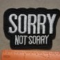 Sorry Not Sorry embroidered Iron on patch