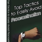 Top Tactics to Easily Avoid PROCRASTINATION