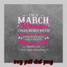 I am a March Woman Svg Pdf Dxf Png File