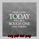 St Patrick's Day, dear liver, stay strong Svg Pdf Dxf Png File