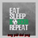 Eat sleep soccer repeat Svg Pdf Dxf Png File