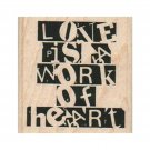 New Love Is A Work Of Heart RUBBER STAMP, Love Stamp, Heart Stamp, Phrase Stamp