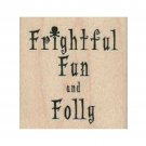 NEW Frightful Fun and Folly RUBBER STAMP, Halloween Stamp, Halloween Words Stamp