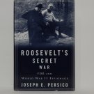 Roosevelt's Secret War FDR and WWII Espionage by Joseph E. Persico HC