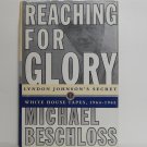 Reaching For Glory by Michael Beschloss Hard Cover