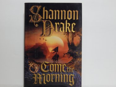 Come the Morning by Shannon Drake Hard Cover