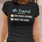 Be Smart -Keep Social Distance - Wash your Hands